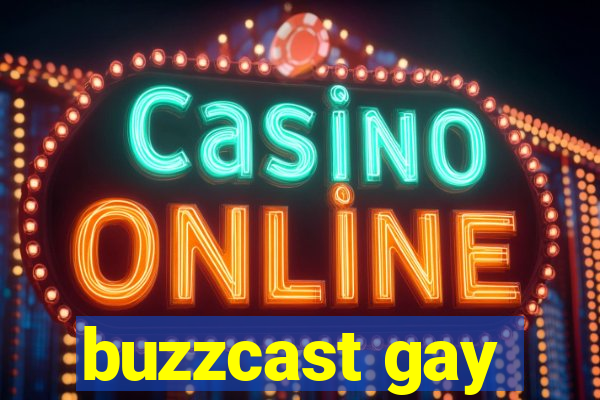 buzzcast gay